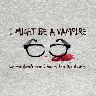 I Might Be A Vampire - Classic T-Shirt